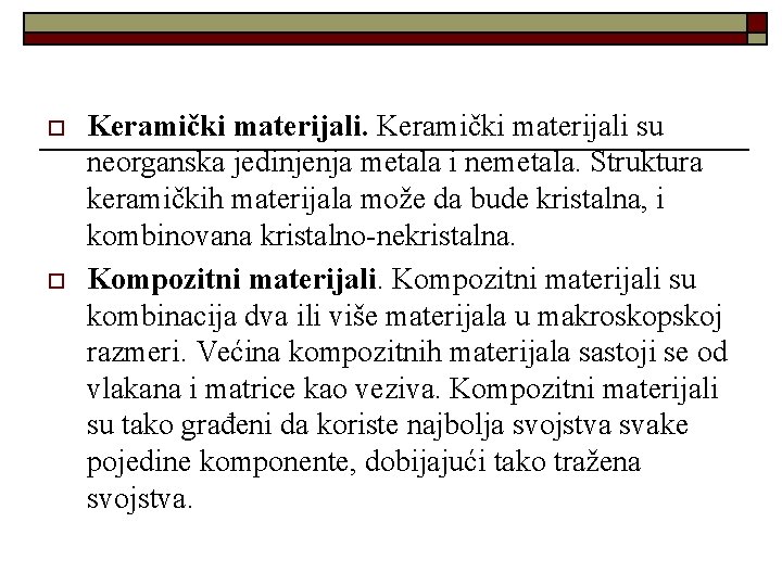 o o Keramički materijali su neorganska jedinjenja metala i nemetala. Struktura keramičkih materijala može