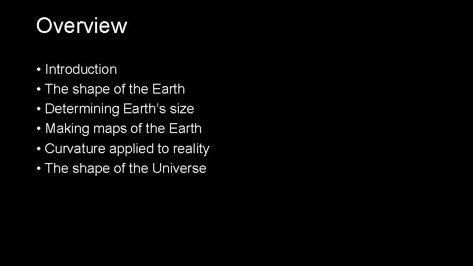 Overview • Introduction • The shape of the Earth • Determining Earth’s size •