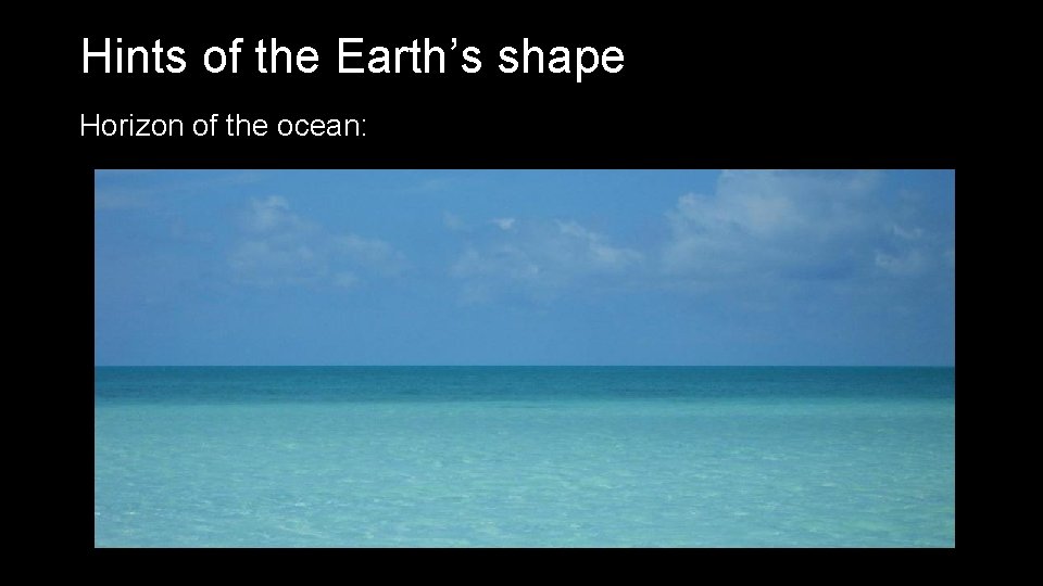 Hints of the Earth’s shape Horizon of the ocean: 