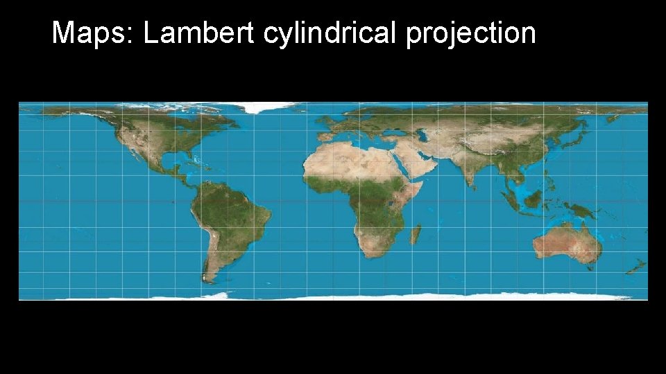 Maps: Lambert cylindrical projection 