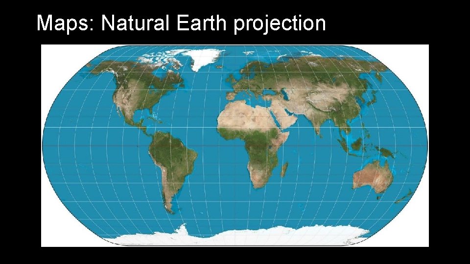 Maps: Natural Earth projection 