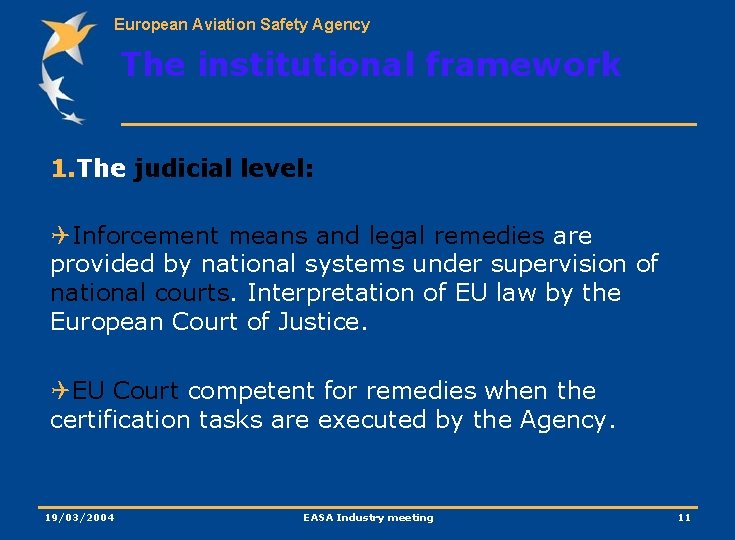 European Aviation Safety Agency The institutional framework 1. The judicial level: QInforcement means and