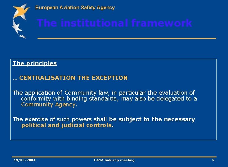 European Aviation Safety Agency The institutional framework The principles … CENTRALISATION THE EXCEPTION The