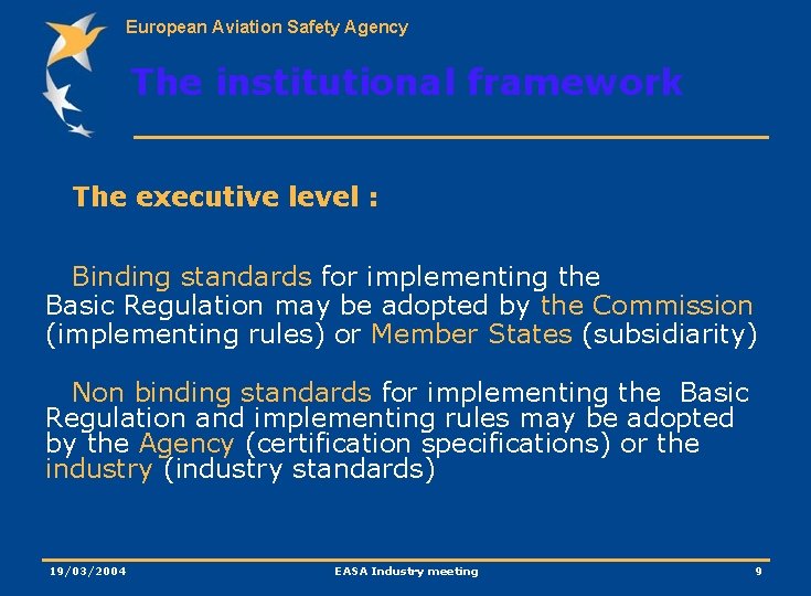 European Aviation Safety Agency The institutional framework The executive level : Binding standards for