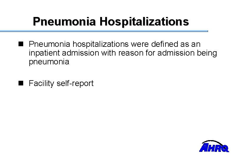 Pneumonia Hospitalizations n Pneumonia hospitalizations were defined as an inpatient admission with reason for