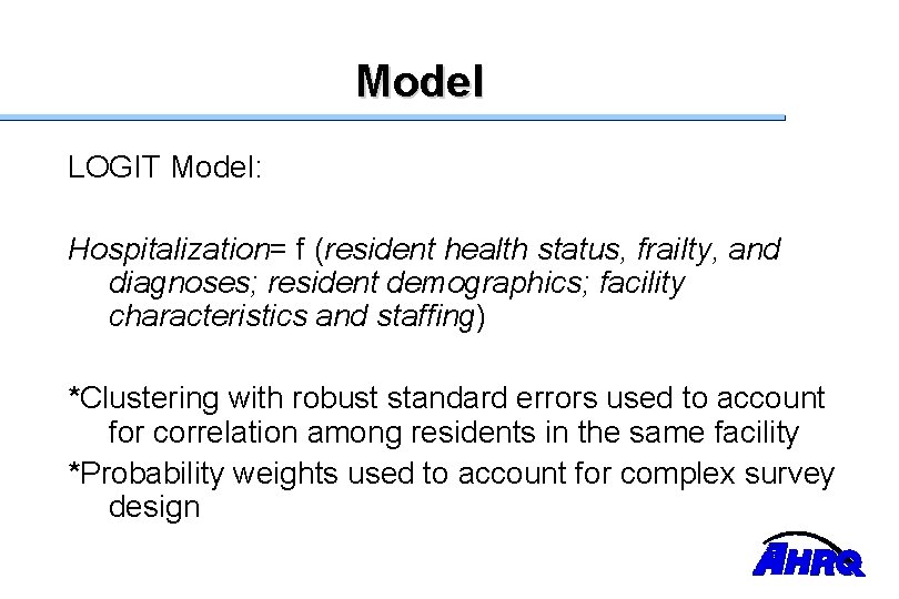 Model LOGIT Model: Hospitalization= f (resident health status, frailty, and diagnoses; resident demographics; facility