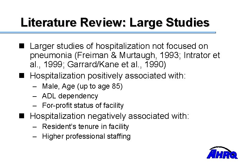Literature Review: Large Studies n Larger studies of hospitalization not focused on pneumonia (Freiman