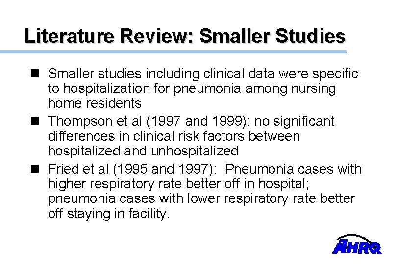 Literature Review: Smaller Studies n Smaller studies including clinical data were specific to hospitalization