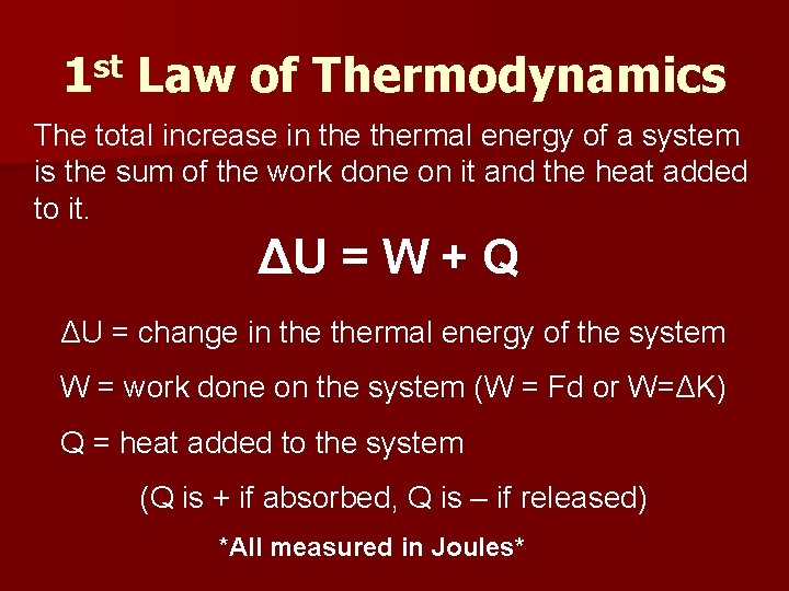 1 st Law of Thermodynamics The total increase in thermal energy of a system