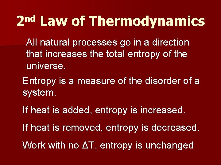 2 nd Law of Thermodynamics All natural processes go in a direction that increases