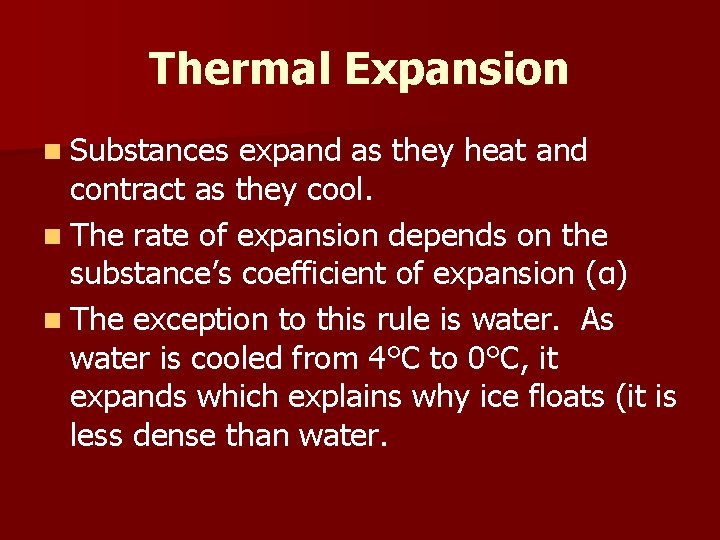 Thermal Expansion n Substances expand as they heat and contract as they cool. n