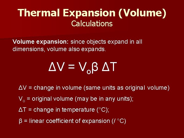 Thermal Expansion (Volume) Calculations Volume expansion: since objects expand in all dimensions, volume also