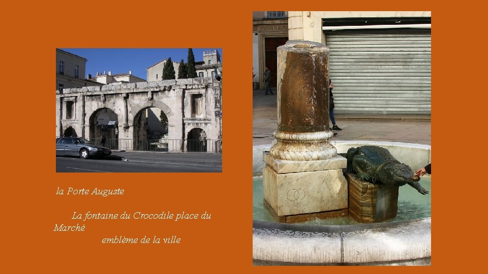 la Porte Auguste La fontaine du Crocodile place du Marché emblème de la ville