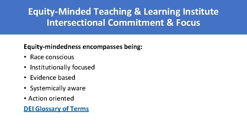 Equity-Minded Teaching & Learning Institute Intersectional Commitment & Focus Equity-mindedness encompasses being: • Race