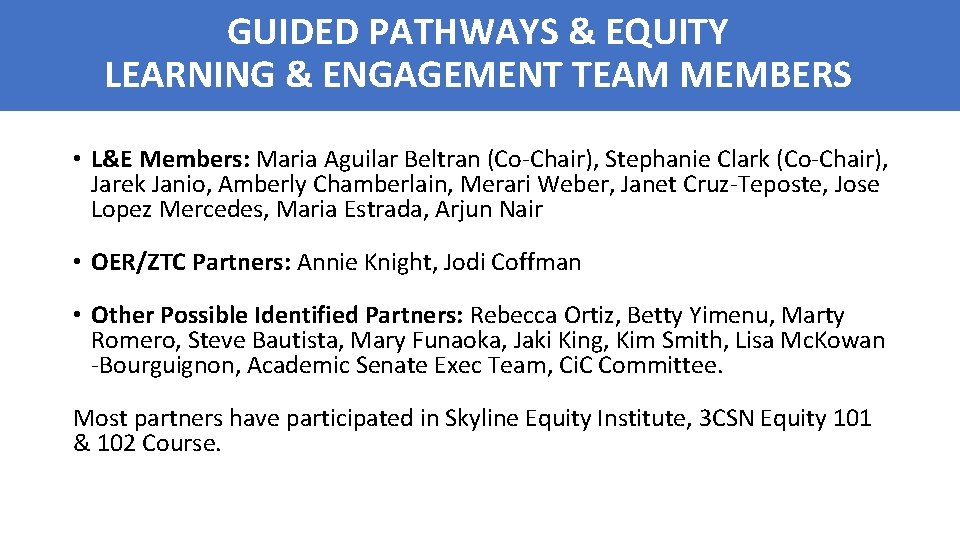 GUIDED PATHWAYS & EQUITY LEARNING & ENGAGEMENT TEAM MEMBERS • L&E Members: Maria Aguilar