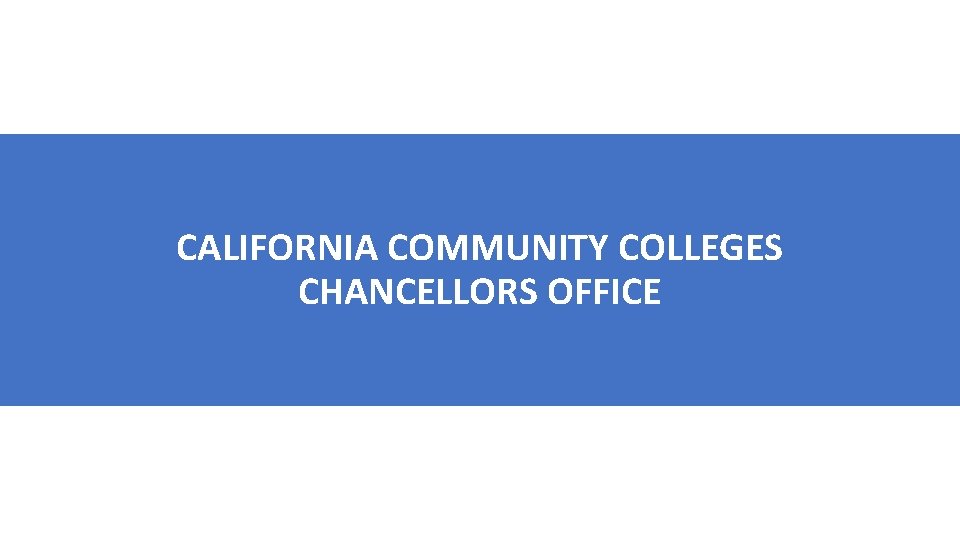 CALIFORNIA COMMUNITY COLLEGES CHANCELLORS OFFICE 