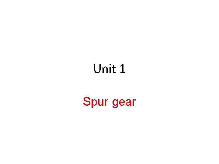 Unit 1 Spur gear 