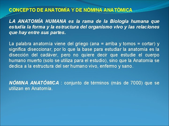 CONCEPTO DE ANATOMÍA Y DE NÓMINA ANATÓMICA LA ANATOMÍA HUMANA es la rama de