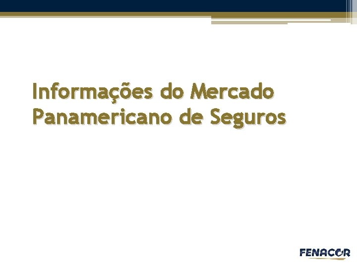 Informações do Mercado Panamericano de Seguros 