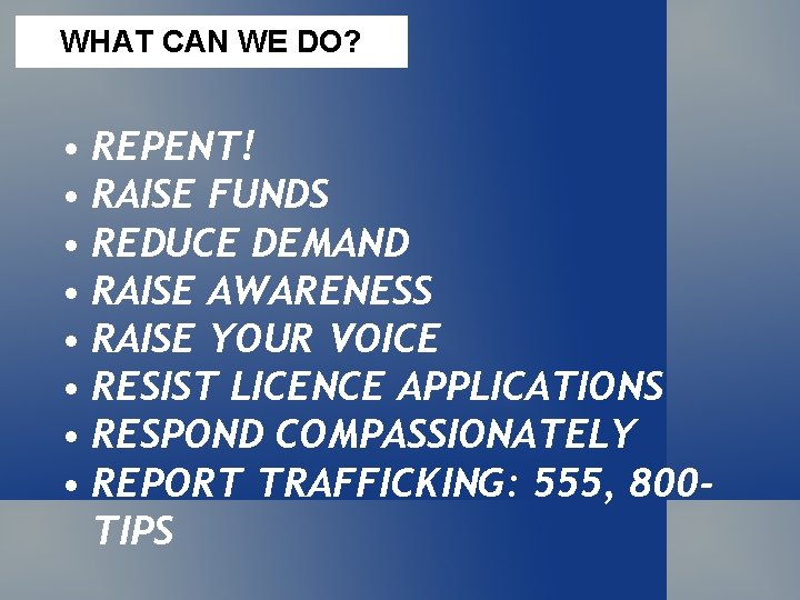 WHAT CAN WE DO? • REPENT! • RAISE FUNDS • REDUCE DEMAND • RAISE