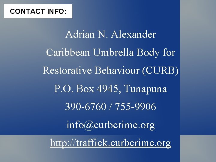CONTACT INFO: Adrian N. Alexander Caribbean Umbrella Body for Restorative Behaviour (CURB) P. O.