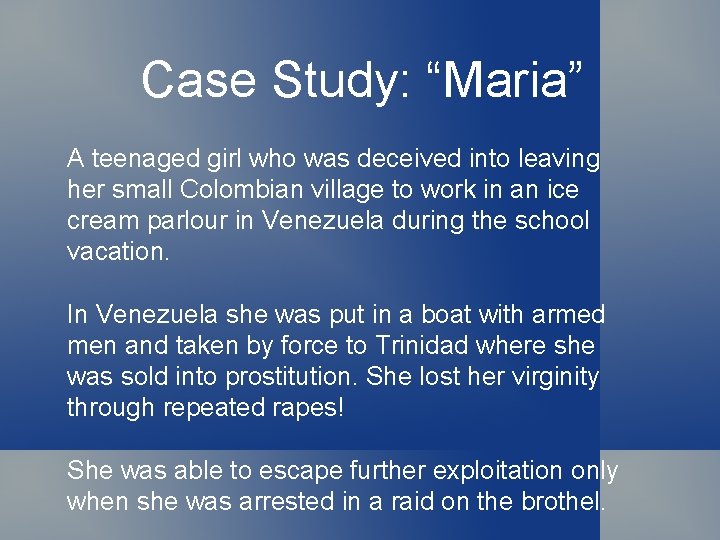 Case Study: “Maria” A teenaged girl who was deceived into leaving her small Colombian
