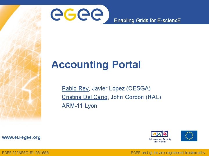Enabling Grids for E-scienc. E Accounting Portal Pablo Rey, Javier Lopez (CESGA) Cristina Del