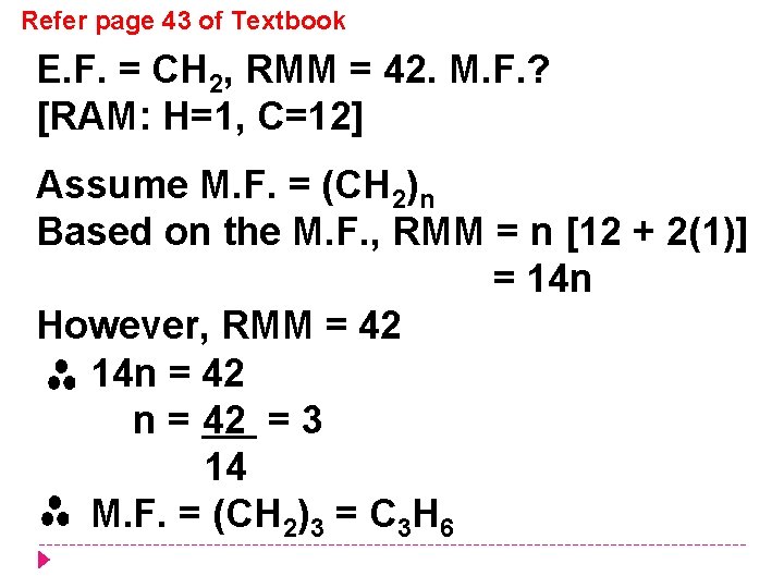 Refer page 43 of Textbook E. F. = CH 2, RMM = 42. M.