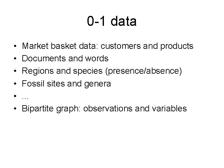 0 -1 data • • • Market basket data: customers and products Documents and