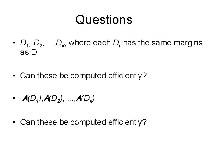 Questions • D 1, D 2, . . . , Dk, where each Di