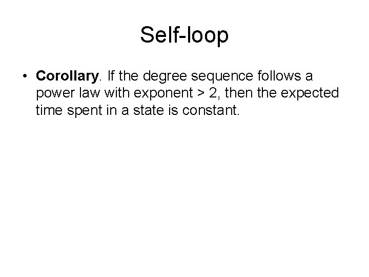Self-loop • Corollary. If the degree sequence follows a power law with exponent >