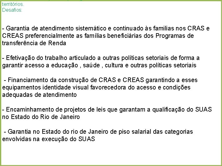 territórios. Desafios: - Garantia de atendimento sistemático e continuado às familias nos CRAS e