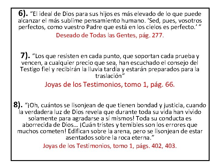 6). “El ideal de Dios para sus hijos es más elevado de lo que