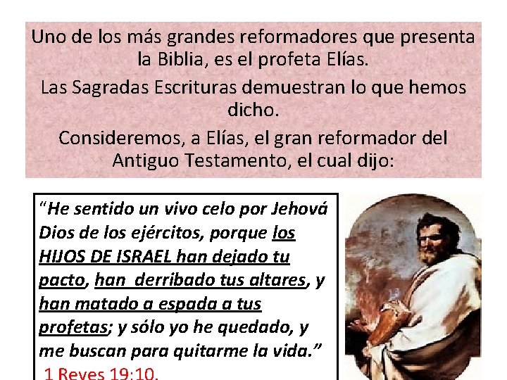 Uno de los más grandes reformadores que presenta la Biblia, es el profeta Elías.