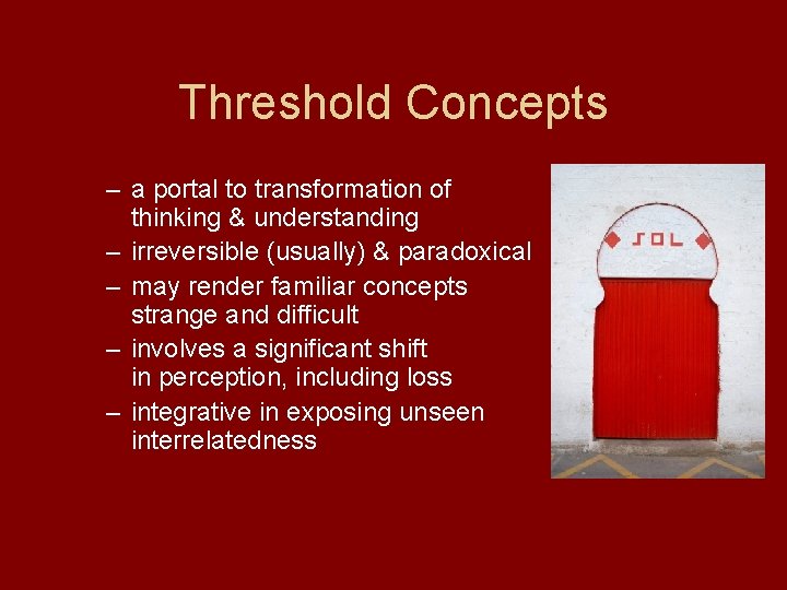 Threshold Concepts – a portal to transformation of thinking & understanding – irreversible (usually)