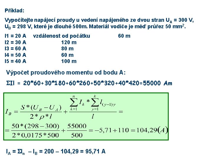 Příklad: Vypočítejte napájecí proudy u vedení napájeného ze dvou stran U A = 300