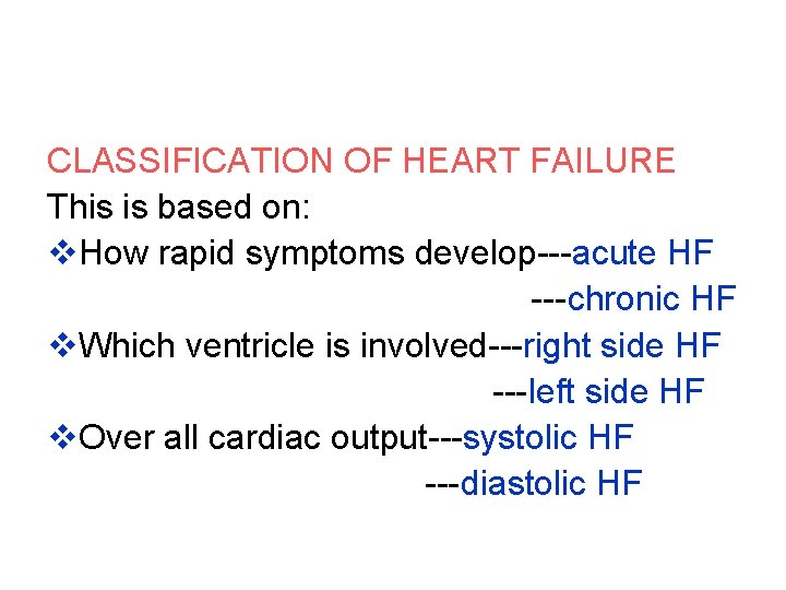 CLASSIFICATION OF HEART FAILURE This is based on: v. How rapid symptoms develop---acute HF