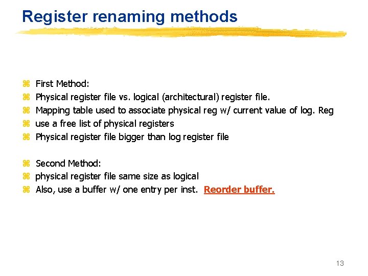 Register renaming methods z z z First Method: Physical register file vs. logical (architectural)