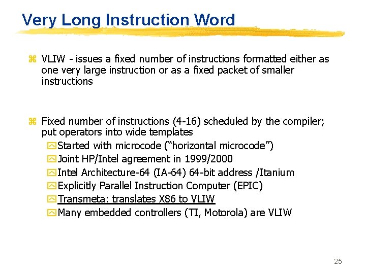 Very Long Instruction Word z VLIW - issues a fixed number of instructions formatted