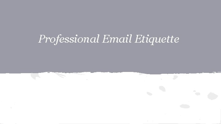 Professional Email Etiquette 