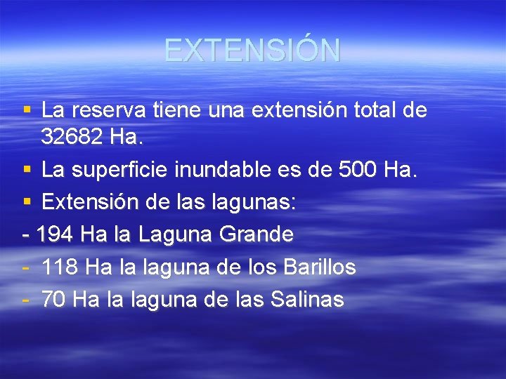 EXTENSIÓN La reserva tiene una extensión total de 32682 Ha. La superficie inundable es EXTENSIÓN La reserva tiene una extensión total de 32682 Ha. La superficie inundable es