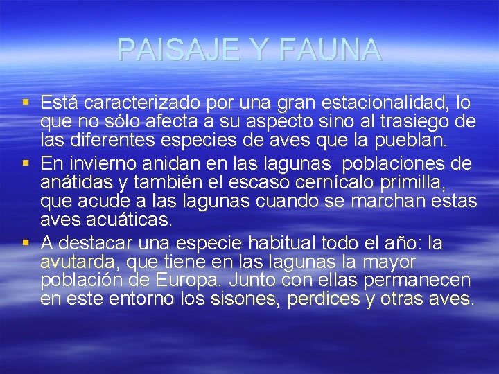 PAISAJE Y FAUNA Está caracterizado por una gran estacionalidad, lo que no sólo afecta