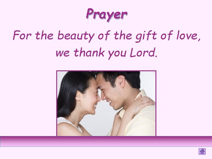 Prayer For the beauty of the gift of love, we thank you Lord. 