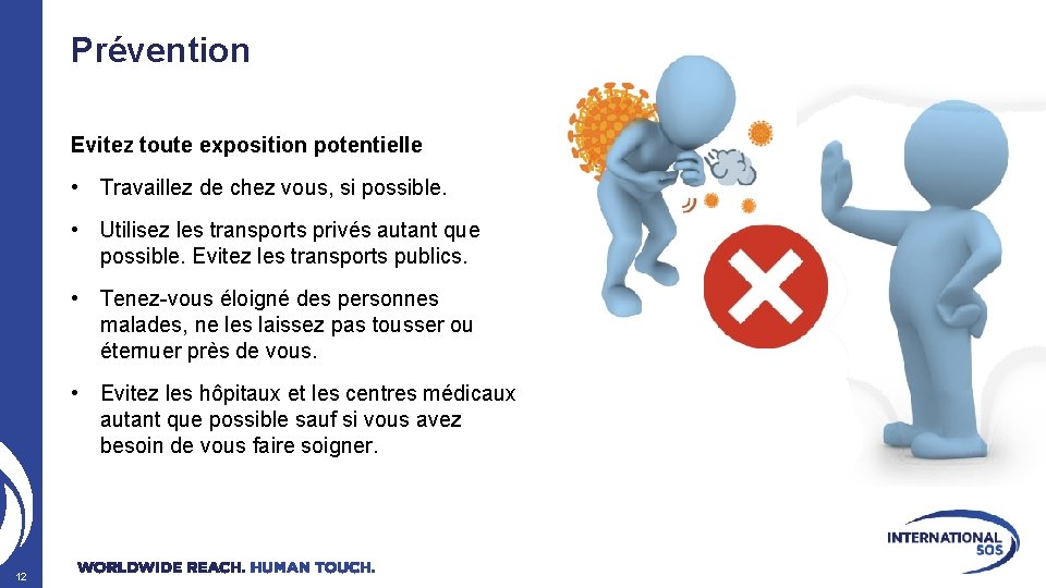 Prévention Evitez toute exposition potentielle • Travaillez de chez vous, si possible. • Utilisez