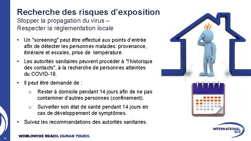 Recherche des risques d’exposition Stopper la propagation du virus – Respecter la règlementation locale