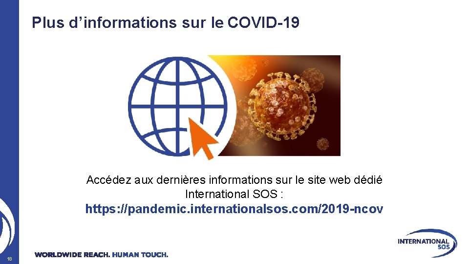 Plus d’informations sur le COVID-19 Accédez aux dernières informations sur le site web dédié