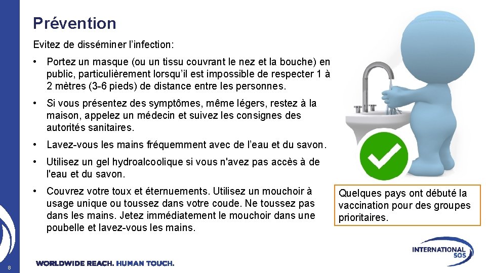 Prévention Evitez de disséminer l’infection: • Portez un masque (ou un tissu couvrant le