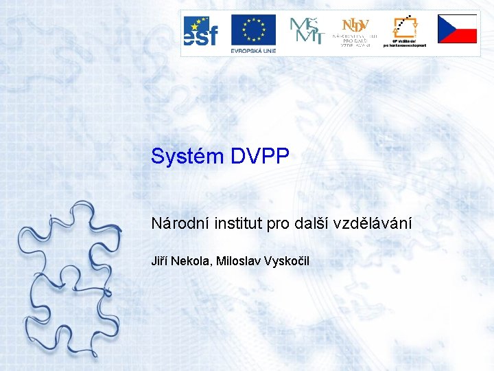 Systém DVPP Národní institut pro další vzdělávání Jiří Nekola, Miloslav Vyskočil 
