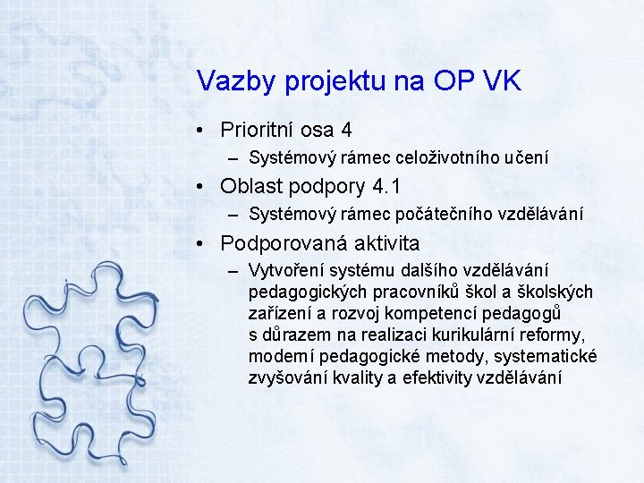 Vazby projektu na OP VK • Prioritní osa 4 – Systémový rámec celoživotního učení