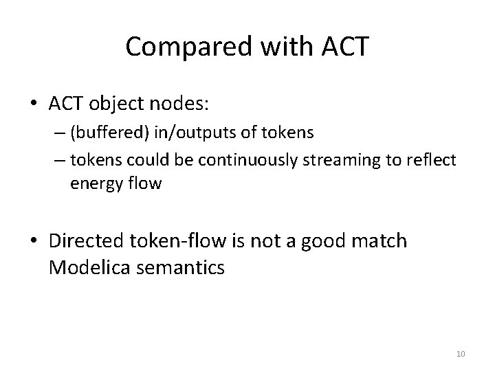 Compared with ACT • ACT object nodes: – (buffered) in/outputs of tokens – tokens Compared with ACT • ACT object nodes: – (buffered) in/outputs of tokens – tokens